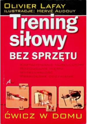 Trening siłowy bez sprzętu - Olivier Lafay - książka  wyd. 2009