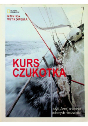 Kurs Czukotka - Monika Witkowska - książka reportaż wyd. 2013