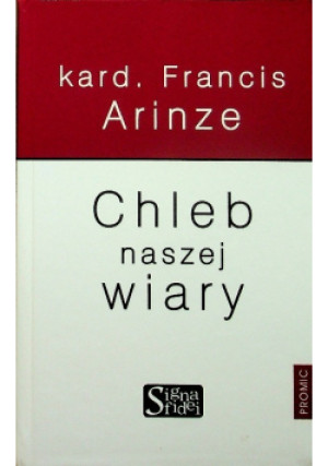 Chleb naszej wiary - Francis Arinze - książka  wyd. 2012