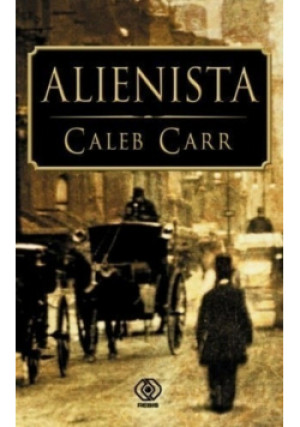 Alienista - Caleb Carr - książka  wyd. 2010
