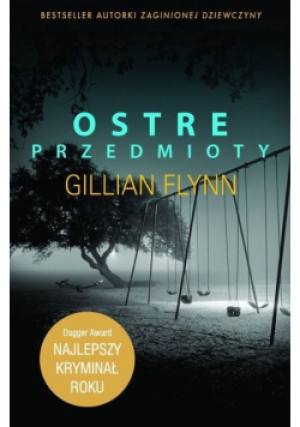 Ostre przedmioty - Gillian Flynn - książka  wyd. 2015