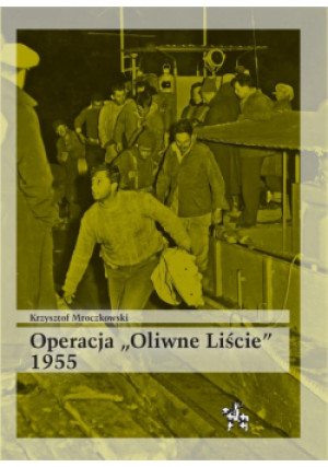 Operacja Oliwne Liście 1955 - Mroczkowski Krzysztof - książka  wyd. 2024
