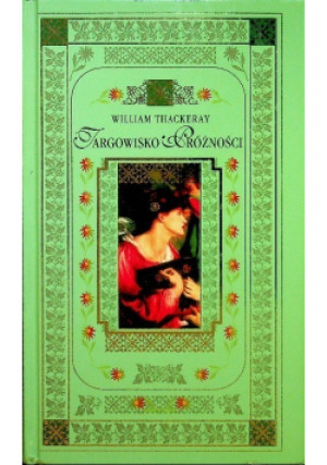 Targowisko próżności - William Thackeray - książka  wyd. 2006