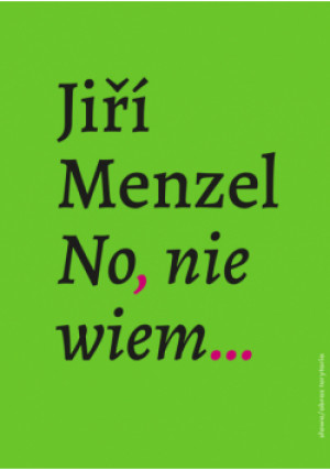 No, nie wiem… - Jiri Menzel - książka  wyd. 2024