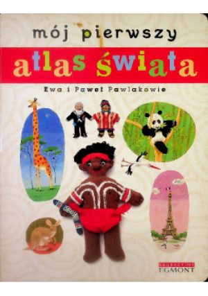 Mój pierwszy atlas świata - Ewa Pawlakow, Paweł Pawlakow - książka  wyd. 2011
