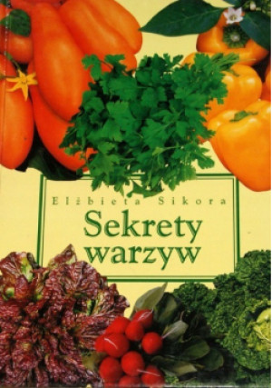 Sekrety warzyw - Elżbiety Sikora - książka  wyd. 2001