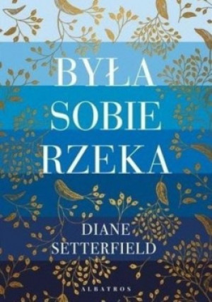 Była sobie rzeka - Diane Setterfield - książka  wyd. 2020