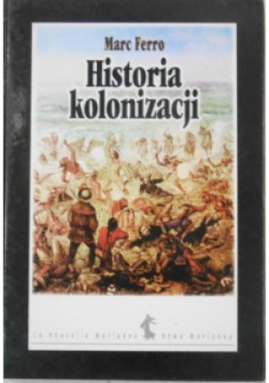 Historia kolonizacji - Marc Ferro - książka historyczna wyd. 1997