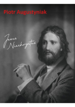 Jezus Niechrystus - Piotr Augustyniak - książka  wyd. 2021