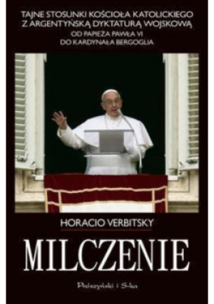 Milczenie - Horacio Verbitsky - książka  wyd. 2013