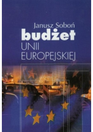 Budżet Unii Europejskiej - Janusz Soboń - książka  wyd. 2008