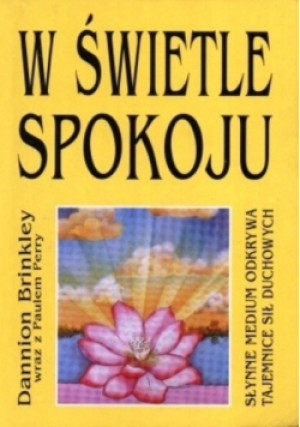 W świetle spokoju - Dannion Brinkley - książka  wyd. 1997
