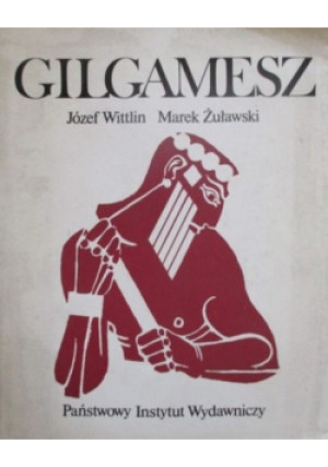 Gilgamesz - Józef Wittlin - książka  wyd. 1986