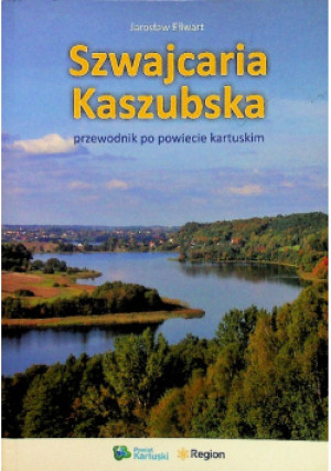 Szwajcaria Kaszubska - Jarosław Ellwart - książka  wyd. 2014