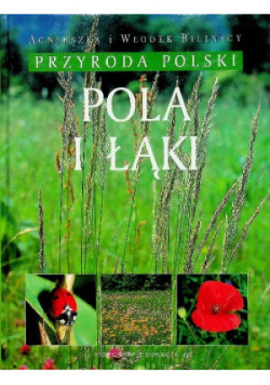Przyroda Polska - Pola i Łąki - Agnieszka i Włodek Bilińscy - książka  wyd. 2006