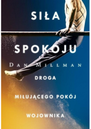 Siła spokoju Droga miłującego pokój - Dan Millman - książka  wyd. 2019