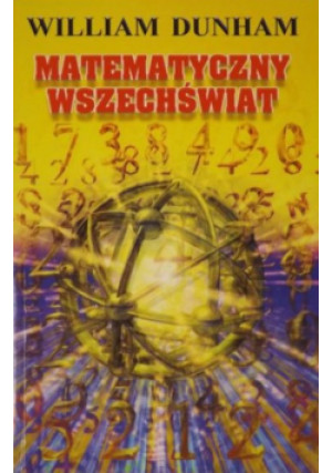 Matematyczny wszechświat - William Dunham - książka  wyd. 2001