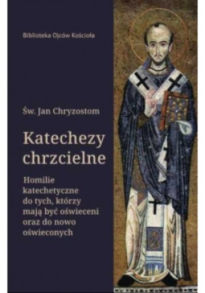 Katechezy chrzcielne - Jan Chryzostom - książka  wyd. 2021