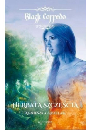Herbata szczęścia - Agnieszka Grzelak - książka fantasy wyd. 2014