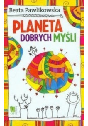 Planeta dobrych myśli - Beata Pawlikowska - książka  wyd. 2013