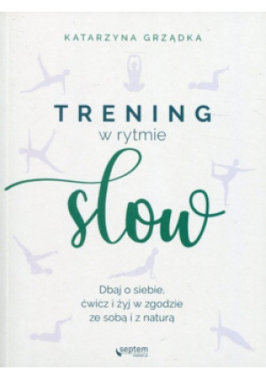 Trening w rytmie slow - Katarzyna Grządka - książka  wyd. 2019
