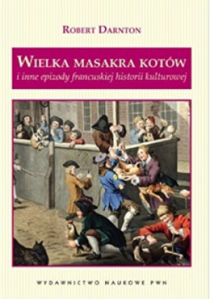 Wielka masakra kotów - Robert Darnton - książka  wyd. 2012