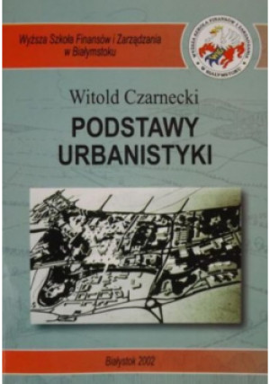 Podstawy Urbanistyki - Witold Czarnecki - książka historyczna wyd. 2002