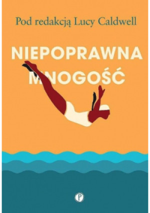 Niepoprawna mnogość - Lucy Caldwell (red.) - książka  wyd. 2021