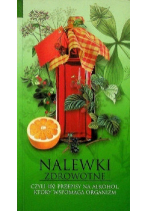Nalewki zdrowotne - książka  wyd. 2003