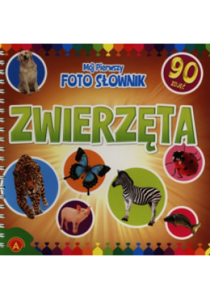 Mój pierwszy foto słownik Zwierzęta - Praca Zbiorowa - książka  wyd. 2014