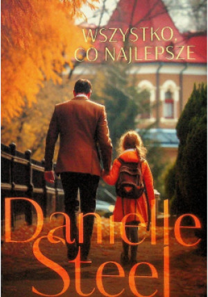 Wszystko, co najlepsze - Danielle Steel - książka  wyd. 2024