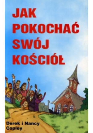 Jak pokochać swój kościół - Derek Copley - książka  wyd. 1999
