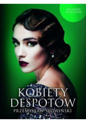 Kobiety despotów - Przemysław Słowiński - książka historyczna wyd. 2018