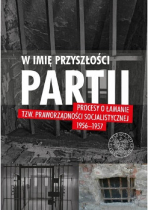 W imię przyszłości Partii - Jerzy Muszyński - książka  wyd. 2021