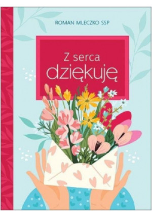 Z serca dziękuję - Mleczko SSP Roman - książka  wyd. 2023