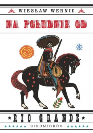 Na południe od Rio Grande - Wiesław Wernic - książka  wyd. 2017