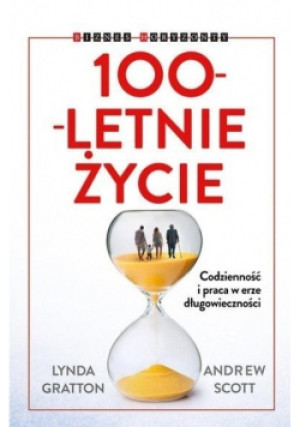 100 letnie życie - Andrew Scott, Lynda Gratton - książka  wyd. 2017