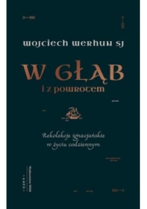 W głąb i z powrotem - Wojciech Werhun - książka  wyd. 2019