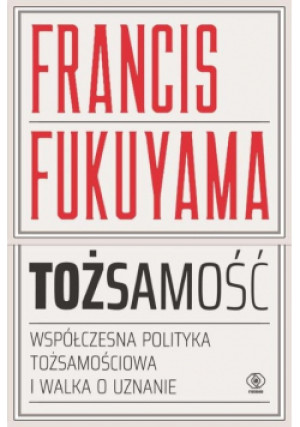 Tożsamość - Francis Fukuyama - książka  wyd. 2018