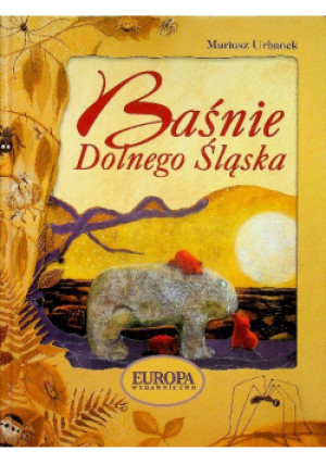 Baśnie Dolnego Śląśka - Mariusz Urbanek - książka  wyd. 2005