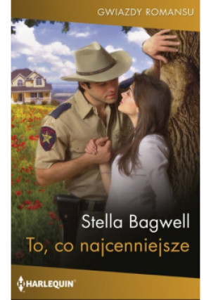 Gwiazdy Romansu To, co najcenniejsze - Stella Bagwell - książka  wyd. 2023