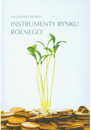 Instrumenty rynku rolnego - Włodzimierz Rembisz - książka  wyd. 2009