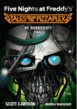 Five Nights at Freddy's Tales from the Pizzaplex Tom 5 Bobbiedoty Finał - Scott Cawthon - książka fantasy wyd. 2024