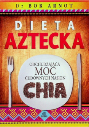 Dieta aztecka - Bob Arnot - książka  wyd. 2013