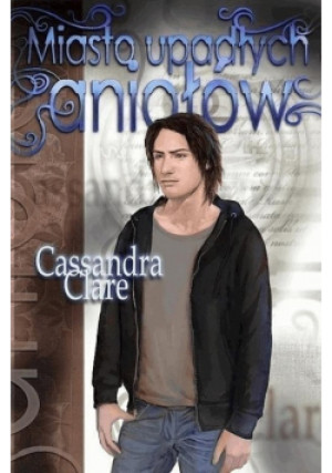 Dary anioła Tom IV Miasto upadłych aniołów - Cassandra Clare - książka fantasy wyd. 2011