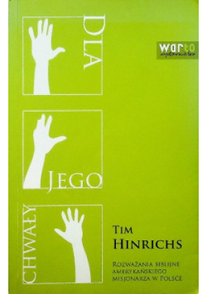 Dla jego chwały - Tim Hinrichs - książka  wyd. 2009