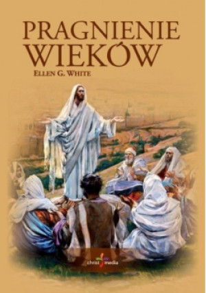 Pragnienie wieków - Ellen G. White - książka  wyd. 2012