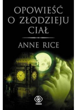 Opowieść o złodzieju ciał - Anne Rice - książka  wyd. 2007