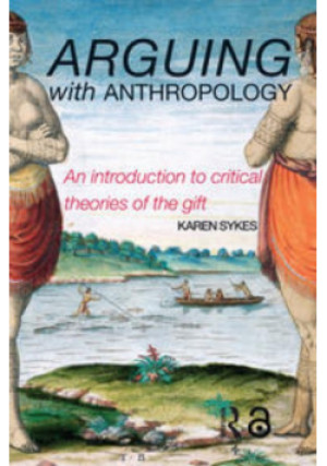Arguing With Anthropology - Karen Sykes - książka  wyd. 2005