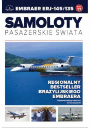Samoloty pasażerskie świata Tom 17 Embraer ERJ-145/135 - książka  wyd. 2018